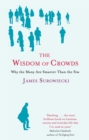 Image for The wisdom of crowds  : why the many are smarter than the few