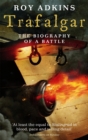 Image for Trafalgar  : the biography of a battle