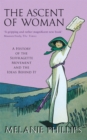 Image for The ascent of woman  : a history of the suffragette movement and the ideas behind it