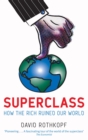 Image for Superclass  : how the rich ruined our world