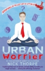 Image for Urban worrier  : adventures in the lost art of letting go