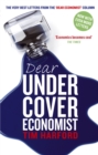 Image for Dear undercover economist  : the very best letters from the Dear economist column