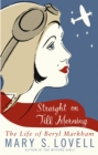 Image for Straight on till morning  : the life of Beryl Markham