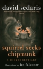 Image for Squirrel seeks chipmunk  : a wicked bestiary
