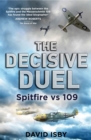Image for The decisive duel  : Spitfire vs 109