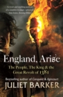 Image for England, arise  : the people, the king and the great revolt of 1381