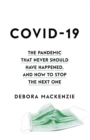Image for Covid-19  : the pandemic that never should have happened, and how to stop the next one