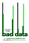 Image for Bad data  : how governments, politicians and the rest of us get misled by numbers