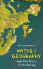 Image for Myths of Geography : Eight Ways We Get the World Wrong