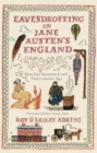 Image for Eavesdropping on Jane Austen&#39;s England  : how our ancestors lived two centuries ago