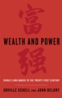 Image for Wealth and power  : China&#39;s long march to the twenty-first century
