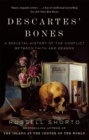 Image for Descartes&#39; bones  : a skeletal history of the conflict between faith and reason