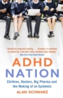 Image for ADHD nation  : the disorder, the drugs, the inside story