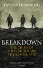 Image for Breakdown  : the crises of shell shock on the Somme, 1916