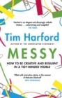 Image for Messy  : how to be creative and resilient in a tidy-minded world