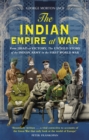 Image for The Indian empire at war  : from Jihad to victory, the untold story of the Indian army in the First World War