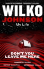 Image for Don&#39;t you leave me here  : my life