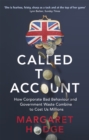 Image for Called to account  : how corporate bad behaviour and government waste combine to cost us millions