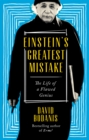 Image for Einstein&#39;s greatest mistake  : the life of a flawed genius