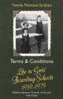 Image for Terms &amp; conditions  : life in girls&#39; boarding schools, 1939-1979