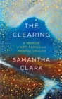 Image for The clearing  : a memoir of art, family and mental health