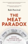 Image for The meat paradox  : eating, empathy and the future of meat