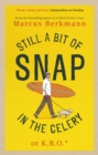 Image for Still a bit of snap in the celery, or, K.B.O. keep buggering on