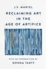 Image for Reclaiming Art in the Age of Artifice