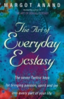 Image for The art of everyday ecstasy  : the seven tantric keys for bringing passion, spirit and joy into every part of your life