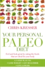 Image for Your personal paleo diet  : feel and look great by eating the foods that are ideal for your body