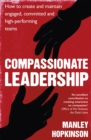 Image for Compassionate leadership  : how to create and maintain engaged, committed &amp; high-performing teams