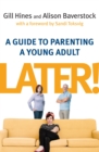 Image for Later!  : a guide to parenting a young adult