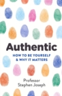 Image for Authentic  : how to be yourself &amp; why it matters