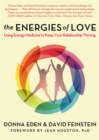 Image for The energies of love  : using energy medicine to keep your relationship thriving