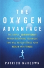 Image for The oxygen advantage  : the simple, scientifically proven breathing technique that will revolutionise your health and fitness