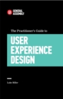 Image for The Practitioner&#39;s Guide To User Experience Design
