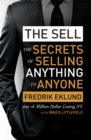 Image for The sell  : the secrets of selling anything to anyone