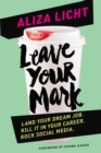 Image for Leave your mark  : land your dream job, kill it in your career, rock social media