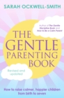 Image for The gentle parenting book: how to raise calmer, happier children from birth to seven
