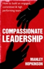 Image for Compassionate Leadership : How to Create and Maintain Engaged, Committed and High-Performing Teams