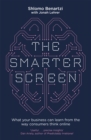 Image for The smarter screen  : what your business can learn from the way consumers think online