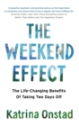 Image for The weekend effect  : the life-changing benefits of taking two days off