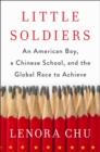 Image for Little soldiers  : an American boy, a Chinese school and the global race to achieve