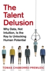 Image for The talent delusion  : the new psychology of human potential