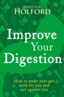 Image for Improve your digestion  : how to make your gut work for you and not against you