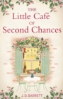 Image for The Little Cafe of Second Chances: a heartwarming tale of secret recipes and a second chance at love