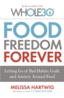 Image for Food freedom forever  : letting go of bad habits, guilt, and anxiety around food