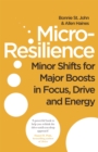 Image for Micro-resilience  : minor shifts for major boosts in focus, drive and energy