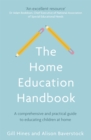 Image for The home education handbook  : a comprehensive and practical guide to educating children at home