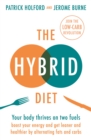 Image for The hybrid diet  : your body thrives on two fuels - boost your energy and get leaner and healthier by alternating fats and carbs